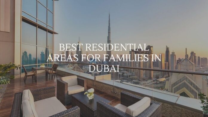 Best Residential Areas for Families in Dubai