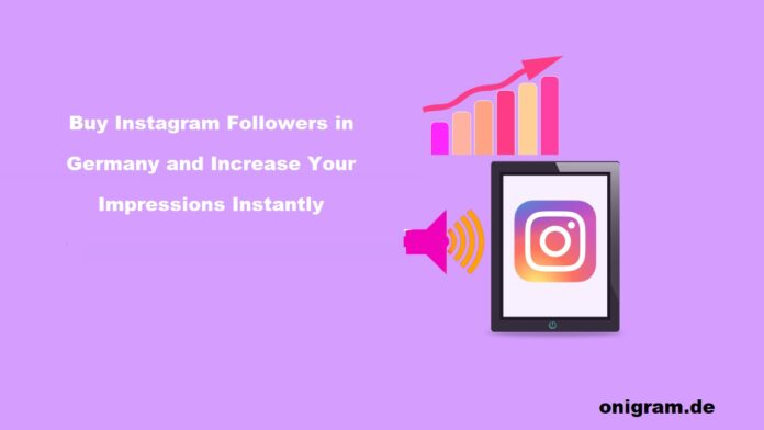 Buy Instagram Followers in Germany and Increase Your Impressions Instantly